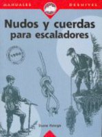 NUDOS Y CUERDAS PARA ESCALADORES NUDOS Y CUERDAS PARA ESCALADORES