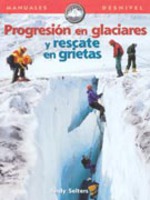 PROGRESION EN GLACIARES Y RESCATE EN GRIETAS PROGRESION EN GLACIARES Y RESCATE EN GRIETAS