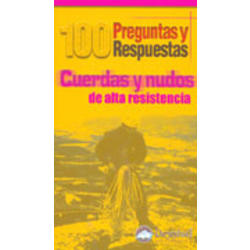 CUERDAS Y NUDOS DE ALTA RESISTENCIA. 100 PREGUNTAS 